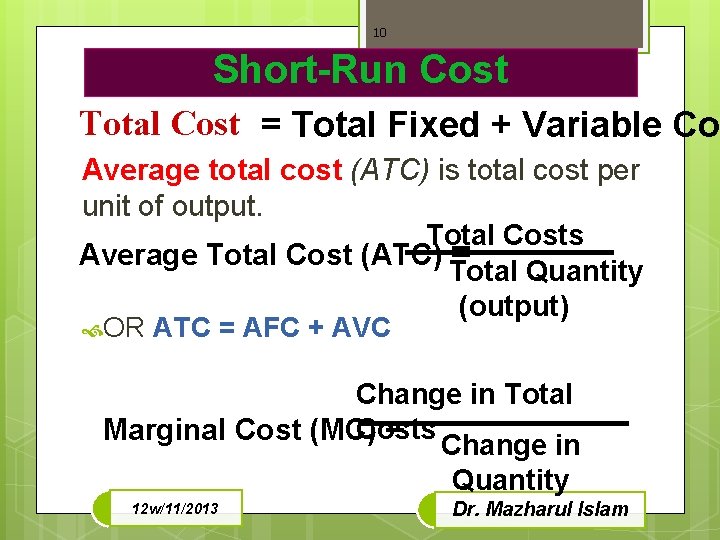 10 Short-Run Cost Total Cost = Total Fixed + Variable Co Average total cost