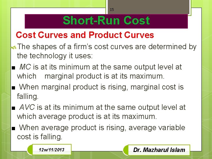 15 Short-Run Cost Curves and Product Curves The shapes of a firm’s cost curves