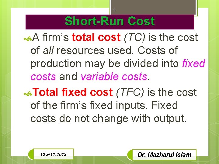 4 Short-Run Cost A firm’s total cost (TC) is the cost of all resources