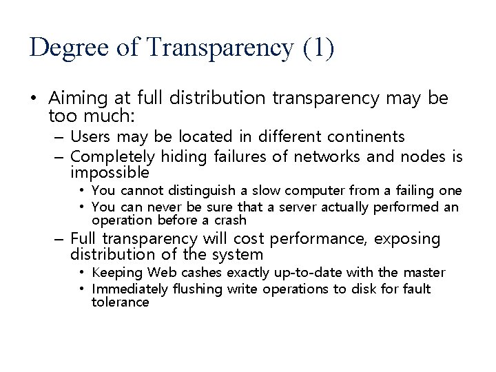 Degree of Transparency (1) • Aiming at full distribution transparency may be too much: