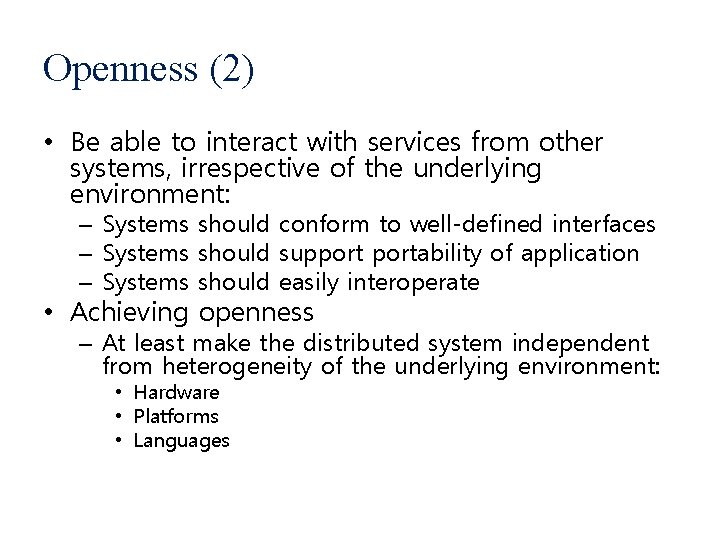 Openness (2) • Be able to interact with services from other systems, irrespective of