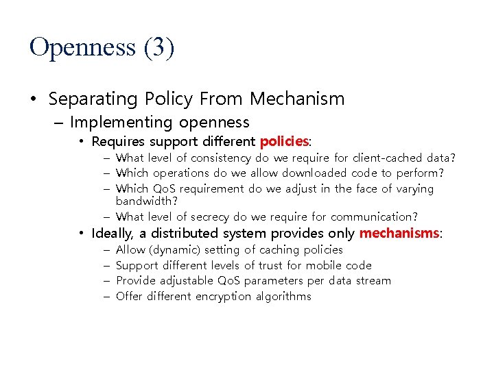 Openness (3) • Separating Policy From Mechanism – Implementing openness • Requires support different
