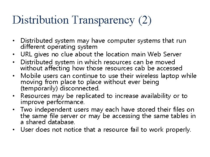 Distribution Transparency (2) • Distributed system may have computer systems that run different operating