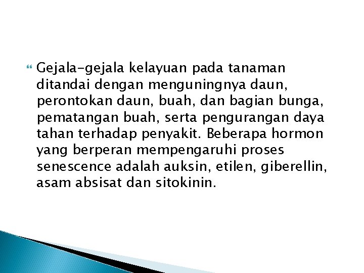  Gejala-gejala kelayuan pada tanaman ditandai dengan menguningnya daun, perontokan daun, buah, dan bagian