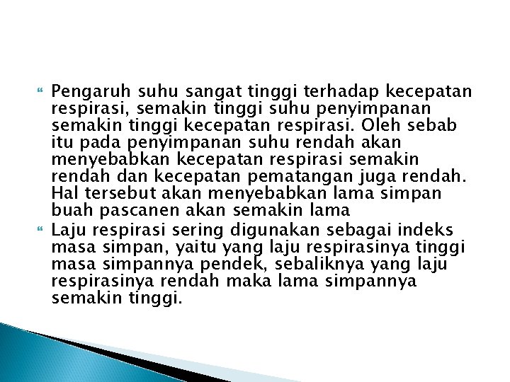  Pengaruh suhu sangat tinggi terhadap kecepatan respirasi, semakin tinggi suhu penyimpanan semakin tinggi