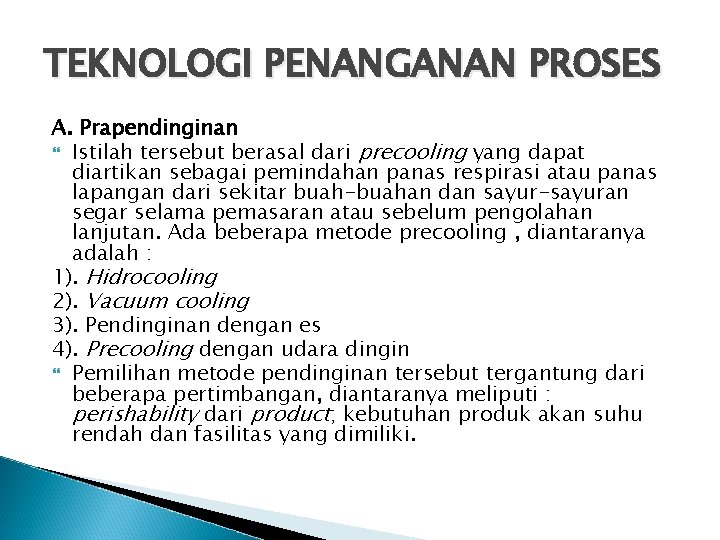 TEKNOLOGI PENANGANAN PROSES A. Prapendinginan Istilah tersebut berasal dari precooling yang dapat diartikan sebagai