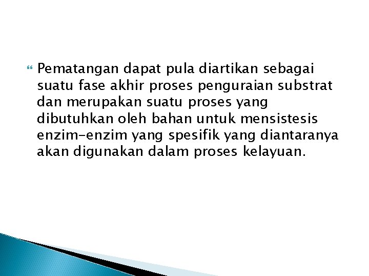  Pematangan dapat pula diartikan sebagai suatu fase akhir proses penguraian substrat dan merupakan