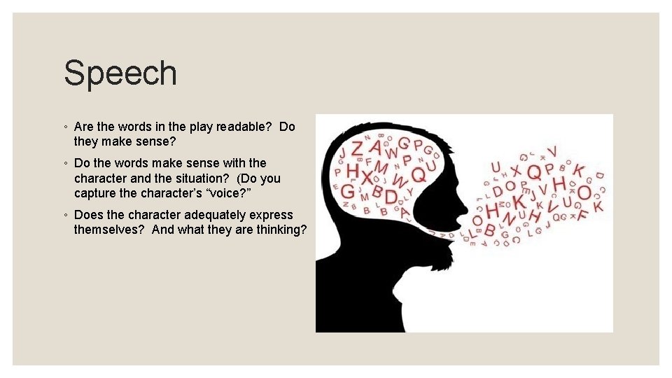 Speech ◦ Are the words in the play readable? Do they make sense? ◦