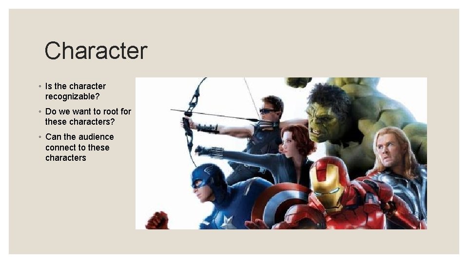 Character ◦ Is the character recognizable? ◦ Do we want to root for these