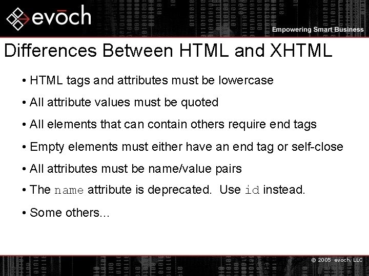 Differences Between HTML and XHTML • HTML tags and attributes must be lowercase •