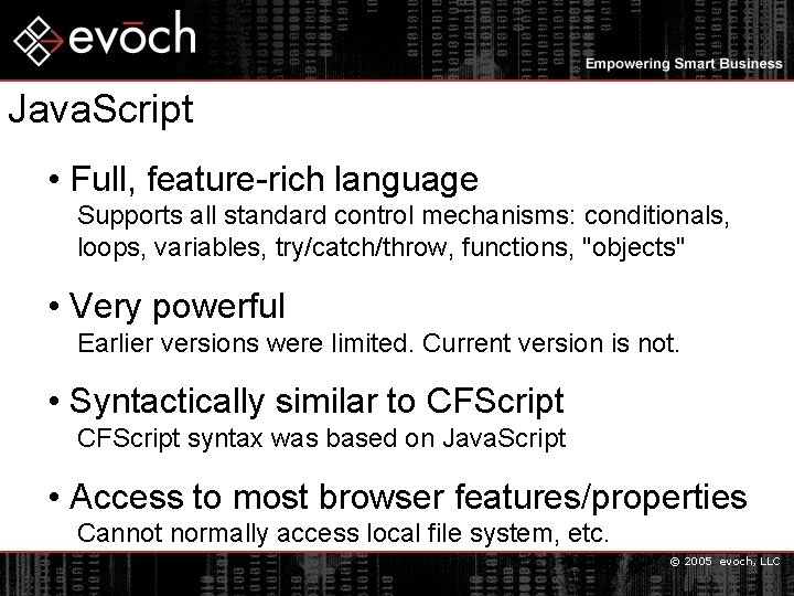Java. Script • Full, feature-rich language Supports all standard control mechanisms: conditionals, loops, variables,