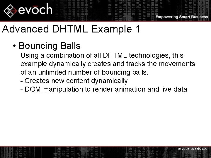 Advanced DHTML Example 1 • Bouncing Balls Using a combination of all DHTML technologies,