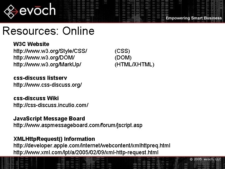 Resources: Online W 3 C Website http: //www. w 3. org/Style/CSS/ http: //www. w