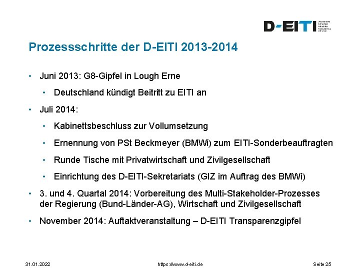 Prozessschritte der D-EITI 2013 -2014 • Juni 2013: G 8 -Gipfel in Lough Erne