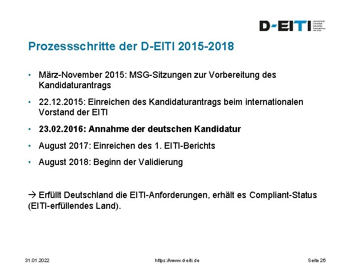 Prozessschritte der D-EITI 2015 -2018 • März-November 2015: MSG-Sitzungen zur Vorbereitung des Kandidaturantrags •
