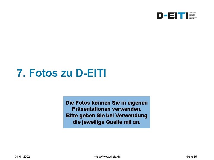 7. Fotos zu D-EITI Die Fotos können Sie in eigenen Präsentationen verwenden. Bitte geben