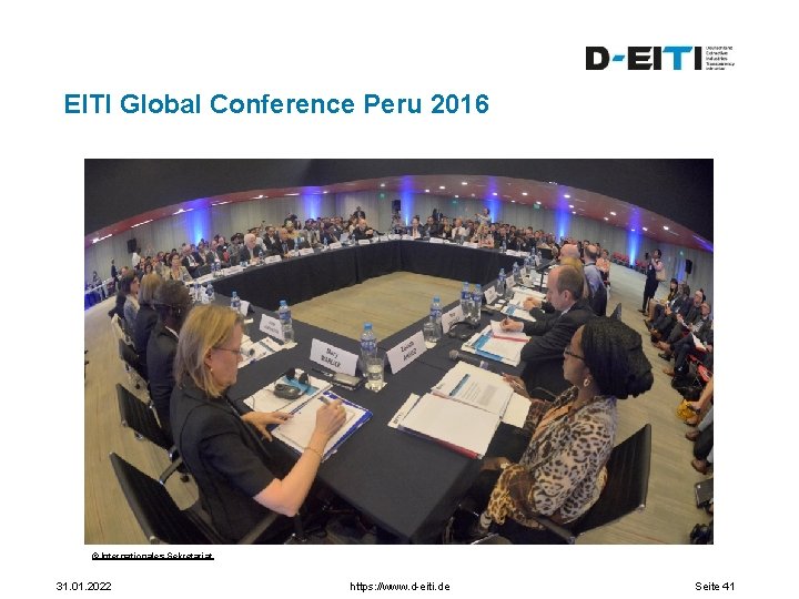 EITI Global Conference Peru 2016 © Internationales Sekretariat 31. 01. 2022 https: //www. d-eiti.