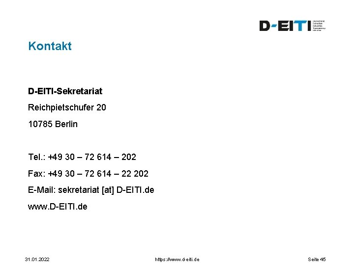 Kontakt D-EITI-Sekretariat Reichpietschufer 20 10785 Berlin Tel. : +49 30 – 72 614 –