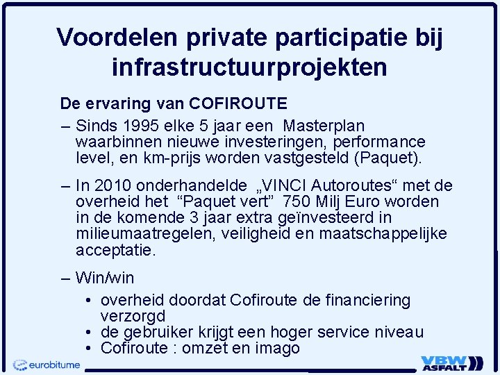 Voordelen private participatie bij infrastructuurprojekten De ervaring van COFIROUTE – Sinds 1995 elke 5