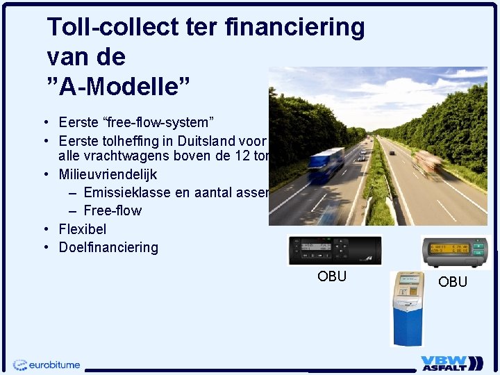 Toll-collect ter financiering van de ”A-Modelle” • Eerste “free-flow-system” • Eerste tolheffing in Duitsland