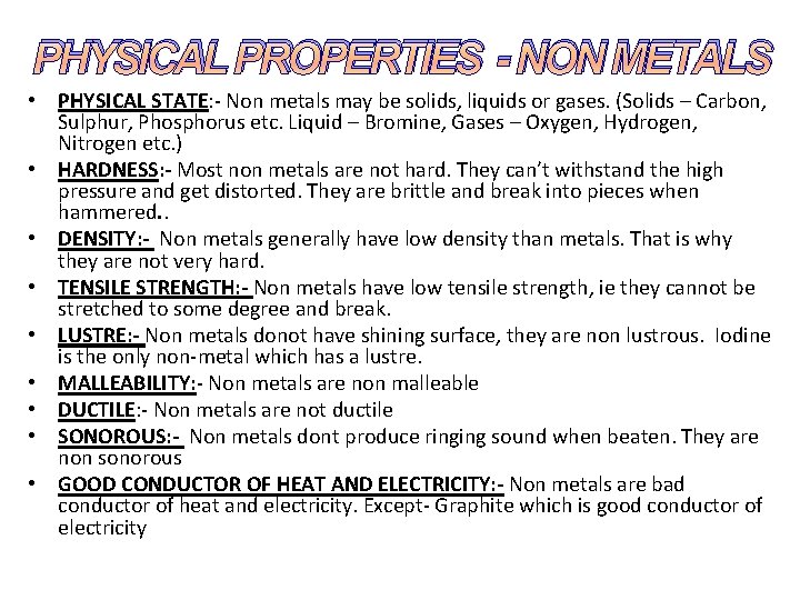 PHYSICAL PROPERTIES - NON METALS • PHYSICAL STATE: - Non metals may be solids,