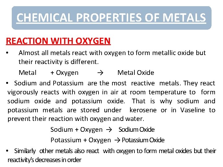 CHEMICAL PROPERTIES OF METALS REACTION WITH OXYGEN Almost all metals react with oxygen to