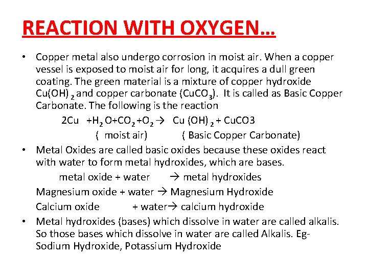 REACTION WITH OXYGEN… • Copper metal also undergo corrosion in moist air. When a