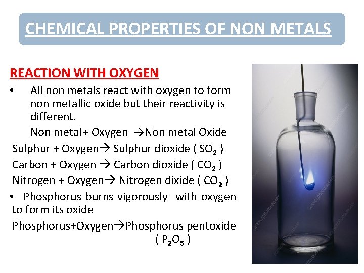 CHEMICAL PROPERTIES OF NON METALS REACTION WITH OXYGEN All non metals react with oxygen