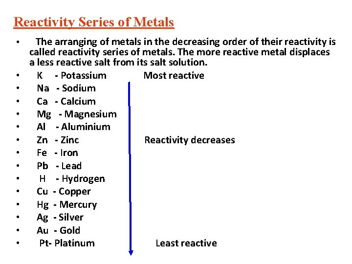 Reactivity Series of Metals • • • • The arranging of metals in the