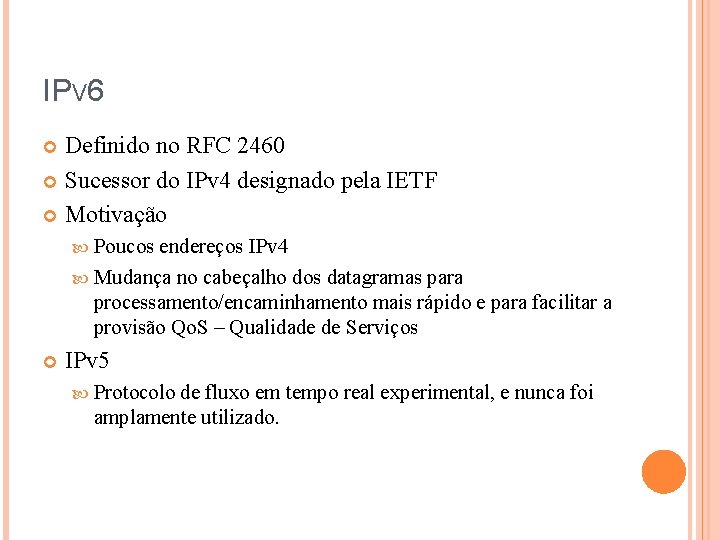 IPV 6 Definido no RFC 2460 Sucessor do IPv 4 designado pela IETF Motivação