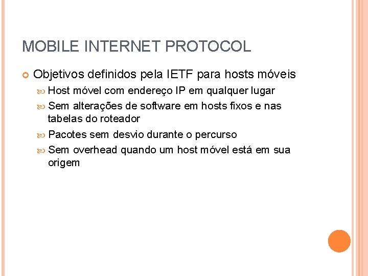 MOBILE INTERNET PROTOCOL Objetivos definidos pela IETF para hosts móveis Host móvel com endereço