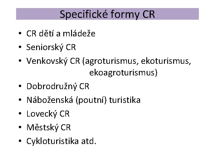 Specifické formy CR • CR dětí a mládeže • Seniorský CR • Venkovský CR