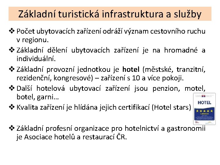 Základní turistická infrastruktura a služby v Počet ubytovacích zařízení odráží význam cestovního ruchu v