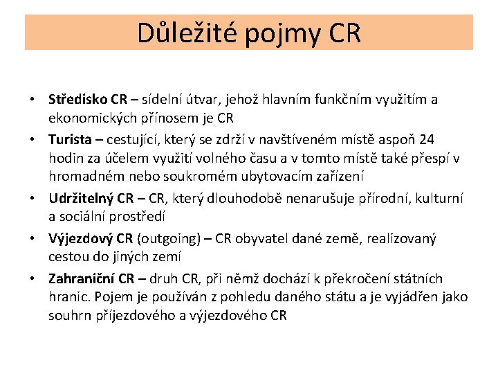 Důležité pojmy CR • Středisko CR – sídelní útvar, jehož hlavním funkčním využitím a