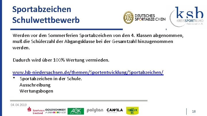 Sportabzeichen Schulwettbewerb Werden vor den Sommerferien Sportabzeichen von den 4. Klassen abgenommen, muß die