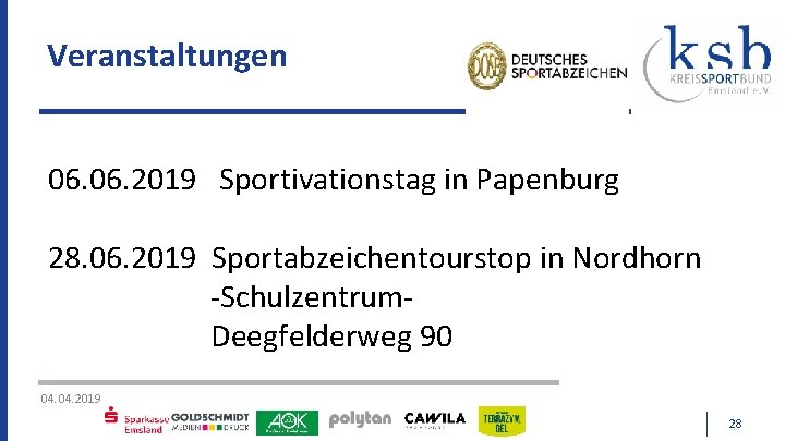 Veranstaltungen 06. 2019 Sportivationstag in Papenburg 28. 06. 2019 Sportabzeichentourstop in Nordhorn -Schulzentrum. Deegfelderweg