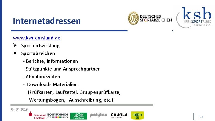 Internetadressen www. ksb-emsland. de Sportentwicklung Sportabzeichen - Berichte, Informationen - Stützpunkte und Ansprechpartner -