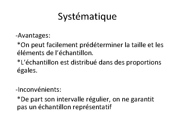 Systématique -Avantages: *On peut facilement prédéterminer la taille et les éléments de l’échantillon. *L’échantillon