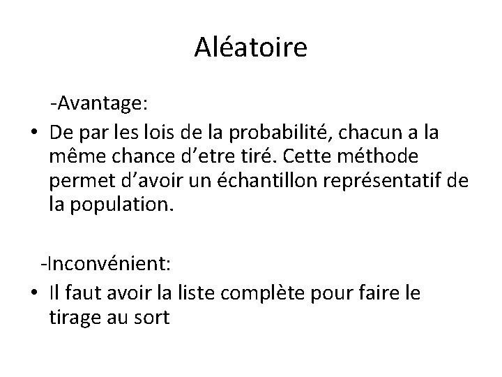 Aléatoire -Avantage: • De par les lois de la probabilité, chacun a la même