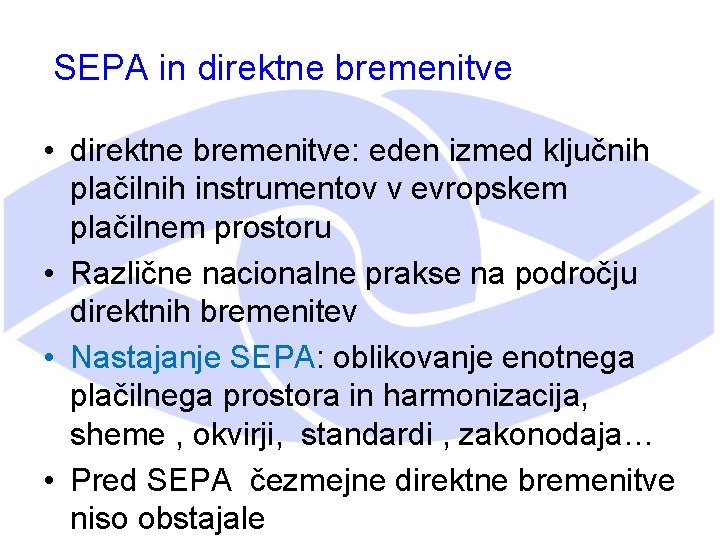 SEPA in direktne bremenitve • direktne bremenitve: eden izmed ključnih plačilnih instrumentov v evropskem