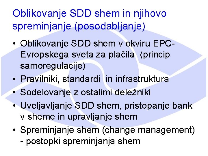 Oblikovanje SDD shem in njihovo spreminjanje (posodabljanje) • Oblikovanje SDD shem v okviru EPCEvropskega