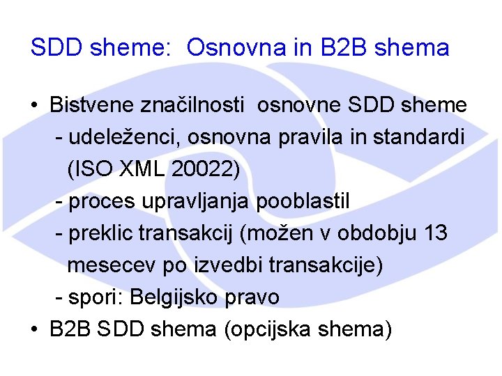 SDD sheme: Osnovna in B 2 B shema • Bistvene značilnosti osnovne SDD sheme