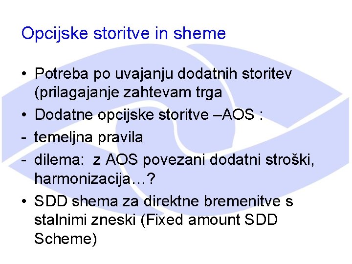 Opcijske storitve in sheme • Potreba po uvajanju dodatnih storitev (prilagajanje zahtevam trga •