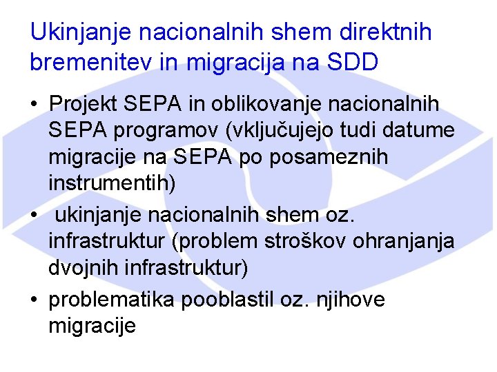 Ukinjanje nacionalnih shem direktnih bremenitev in migracija na SDD • Projekt SEPA in oblikovanje