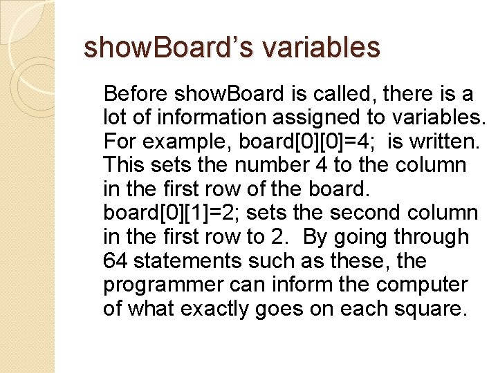 show. Board’s variables Before show. Board is called, there is a lot of information