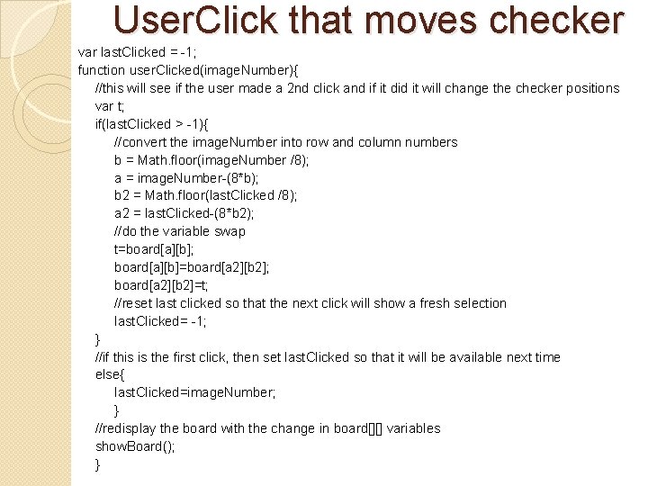User. Click that moves checker var last. Clicked = -1; function user. Clicked(image. Number){