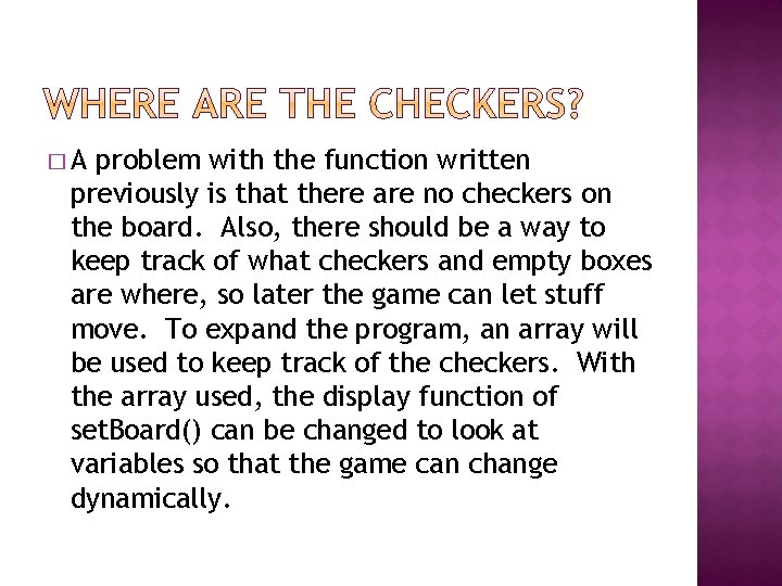 �A problem with the function written previously is that there are no checkers on