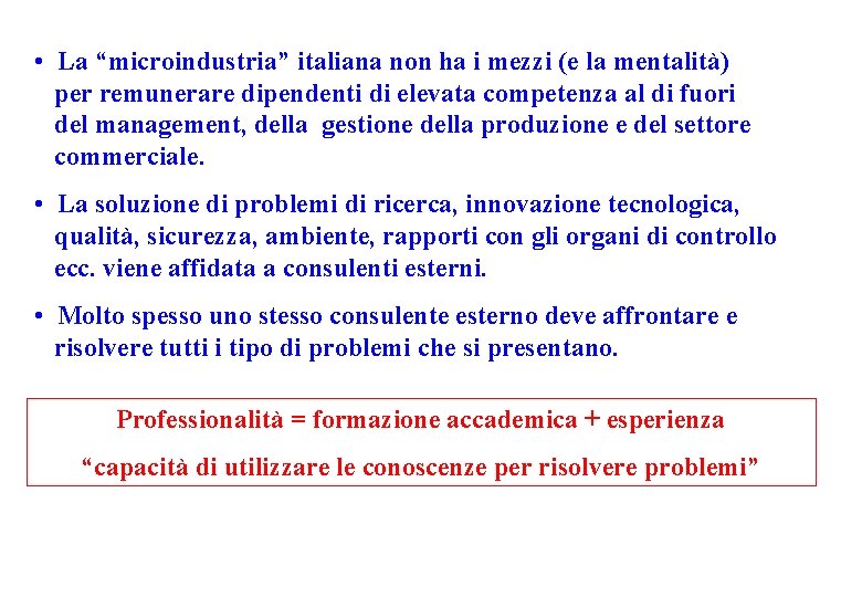  • La “microindustria” italiana non ha i mezzi (e la mentalità) per remunerare
