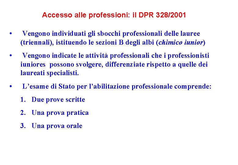 Accesso alle professioni: il DPR 328/2001 • Vengono individuati gli sbocchi professionali delle lauree