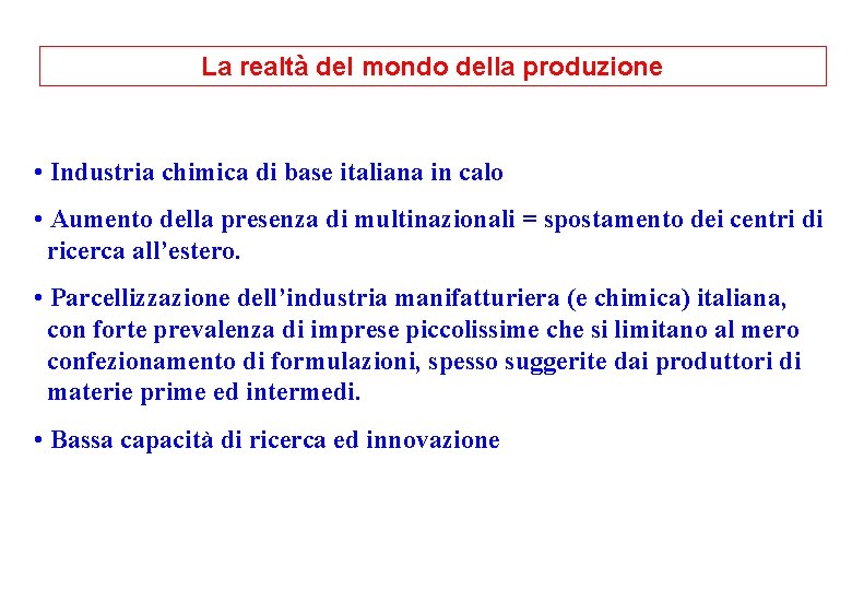 La realtà del mondo della produzione • Industria chimica di base italiana in calo